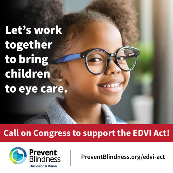 Let's work together to bring children to eye care. Call on Congress to support the EDVI Act!