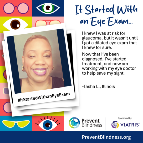 Tasha shares here story about her glaucoma diagnosis. "I knew I was at risk for glaucoma, but it wasn't until I got a dilated eye exam that I knew for sure."
