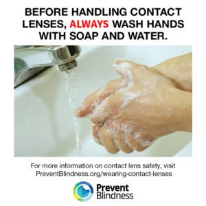 Before handling contact lenses, always wash hands with soap and water.