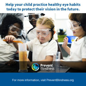 Help your child practice health habits to protect their sight.