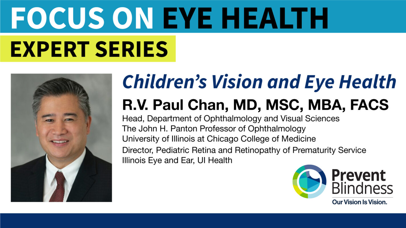 Focus on Eye Health Expert Series: Children's Vision and Eye Health, R.V. Paul Chan, MD, MSC, MBA, FACS
