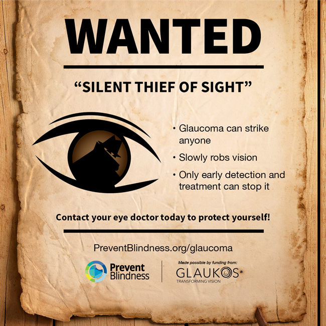 Wanted: The Silent Thief of Sight. Glaucoma can strike anyone. It slowly robs vision. Only early detection and treatment can stop it.