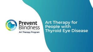 The Prevent Blindness Art Therapy Program for People with Thyroid Eye Disease