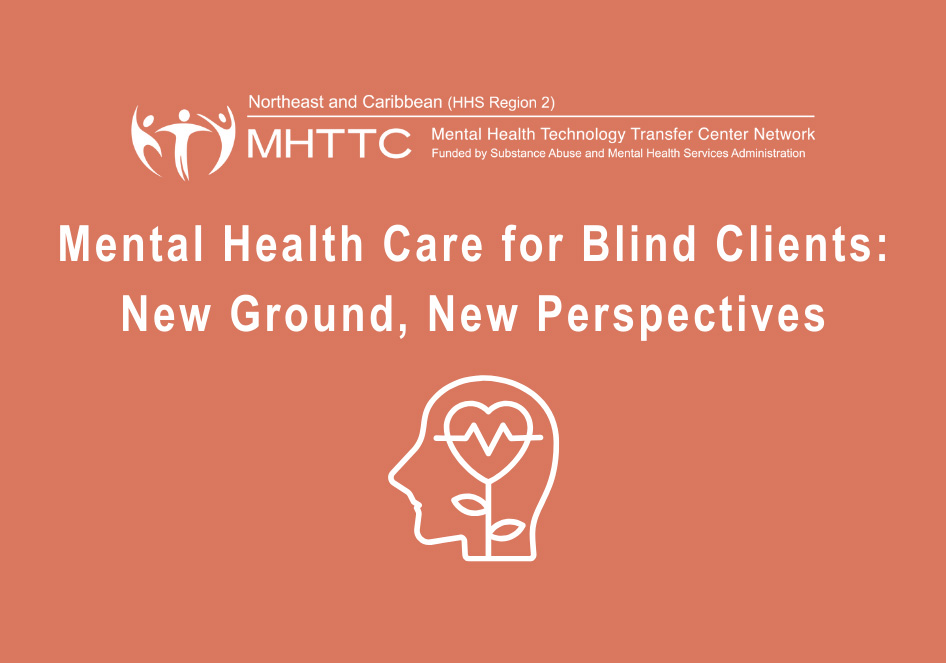 Mental Health Care for Blind Clients: New Ground, New Perspectives