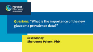 Question: What is the Importance of the new glaucoma prevalence data? Response by Shervonne Poleon, PhD