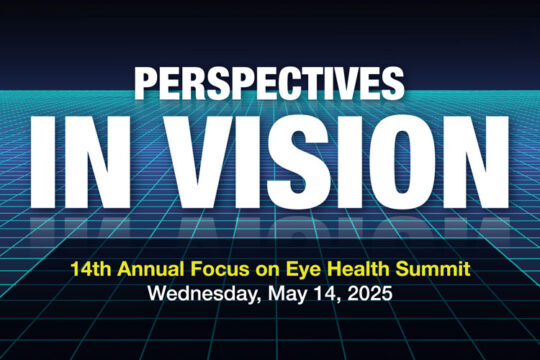 2025 Focus on Eye Health Summit: Perspectives in Vision, Wednesday, May 14