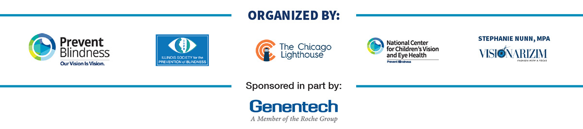 organized by Prevent Blindness, the Illinois Society for the Prevention of Blindness, The Chicago Lighthouse, National Center for Children's Vision and Eye Health at Prevent Blindness and Stephanie Nunn, MPA