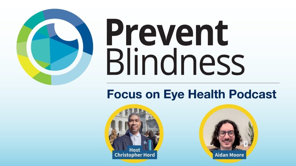 Focus on Eye Health Podcast host Christopher Hord and guest Aidan Moore.