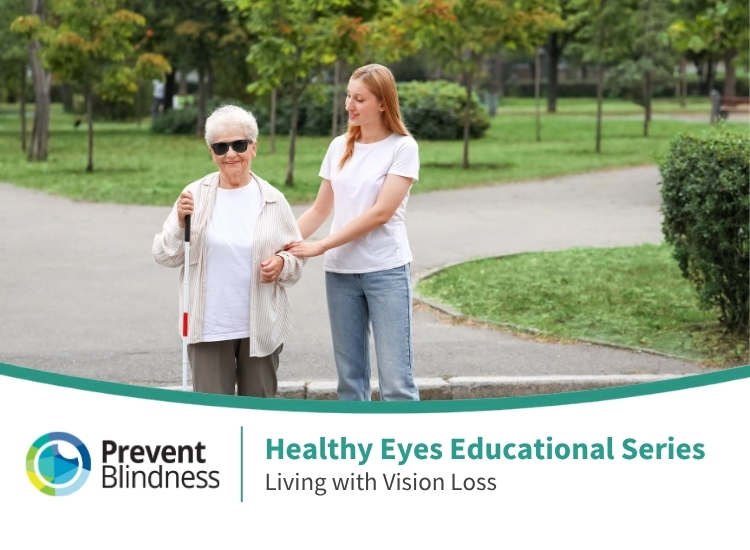 Healthy Eyes Educational Series, Living with Vision Loss